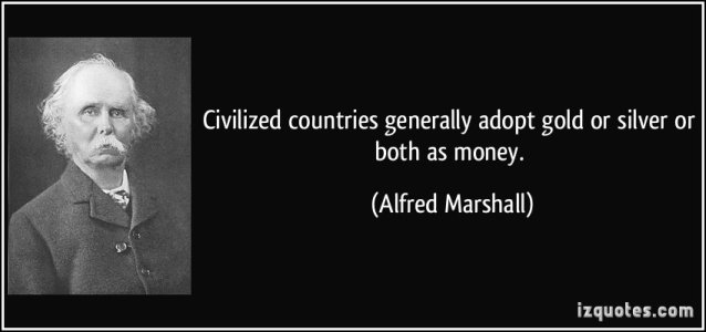 quote-civilized-countries-generally-adopt-gold-or-silver-or-both-as-money-alfred-marshall-120284.jpg